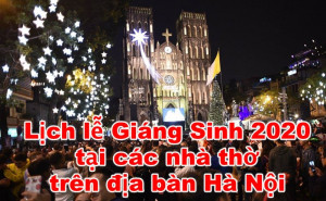 Lịch lễ Giáng Sinh 2020 tại các nhà thờ trên địa bàn Hà Nội